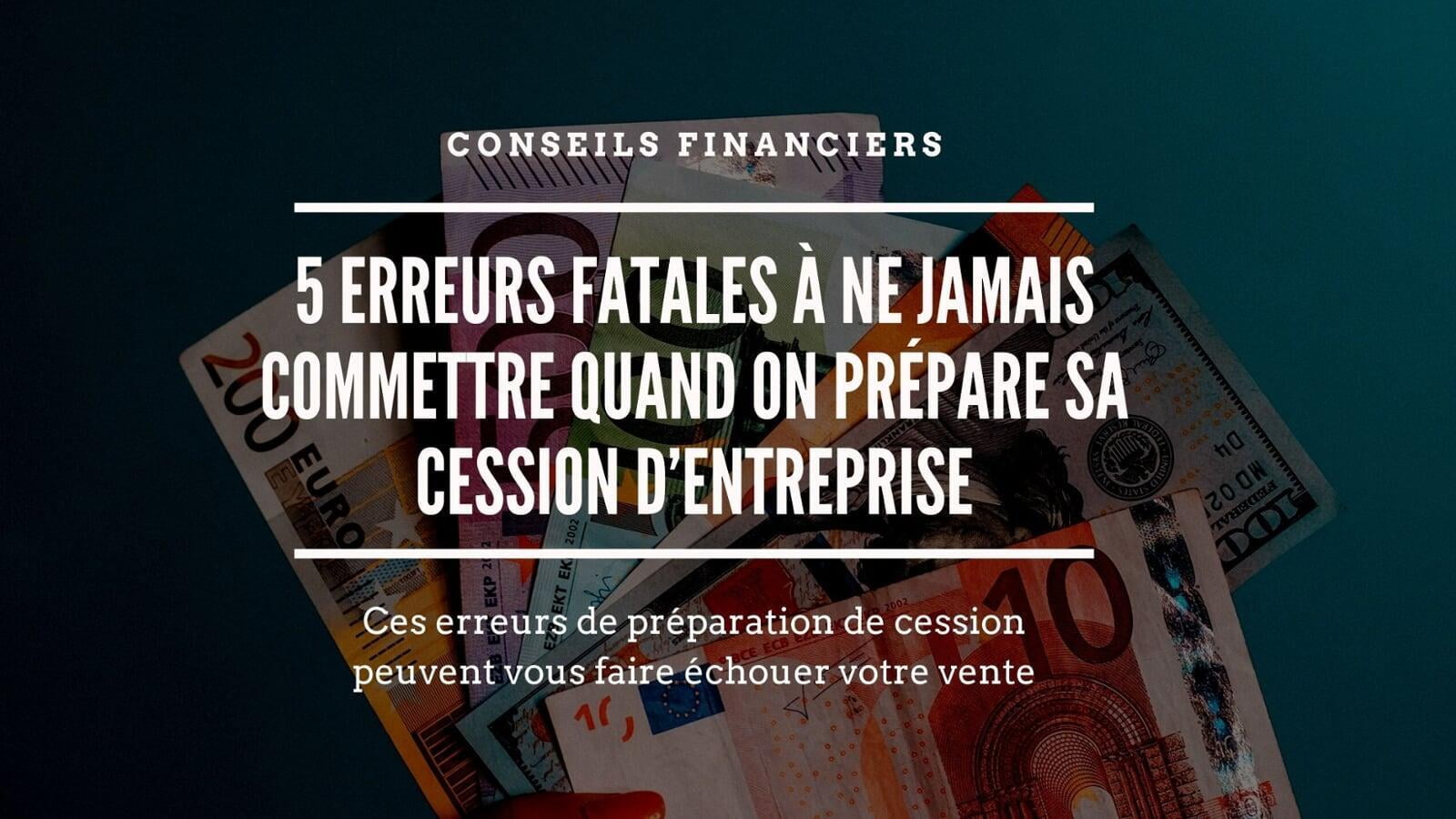 5 erreurs fatales en cession d'entreprise